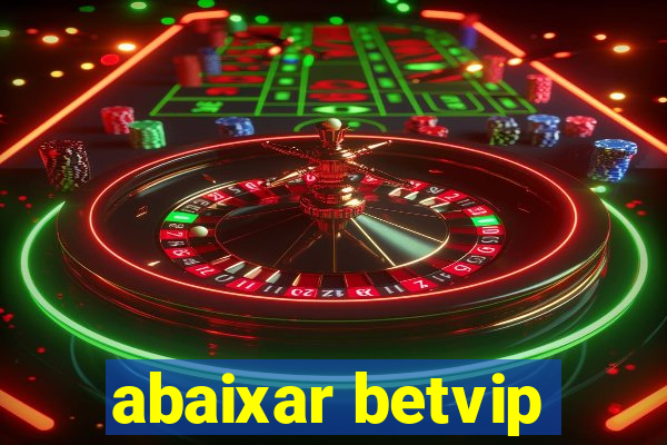 abaixar betvip